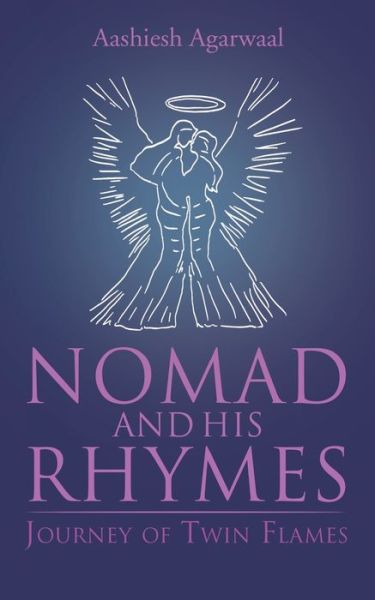 Nomad and His Rhymes - Aashiesh Agarwaal - Książki - Notion Press, Inc - 9781644294192 - 20 września 2018