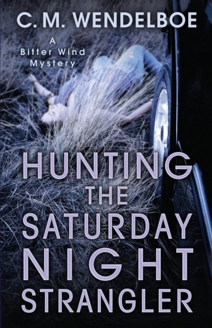 Cover for C M Wendelboe · Hunting the Saturday Night Strangler (Paperback Book) (2020)