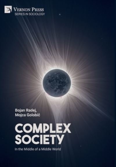 Cover for Bojan Radej · Complex Society: In the Middle of a Middle World (Hardcover Book) (2020)