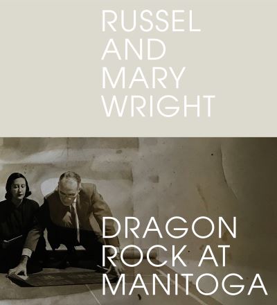 Cover for Jennifer Golub · Russel and Mary Wright: Dragon Rock at Manitoga (Hardcover Book) (2022)