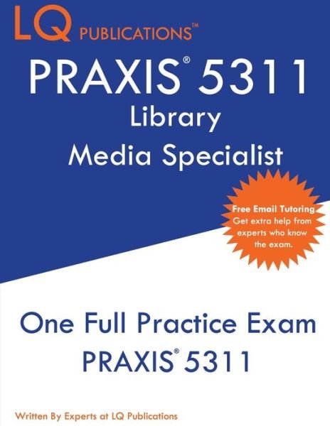 Praxis 5311 - Lq Publications - Books - LQ Publications - 9781649260192 - May 8, 2020
