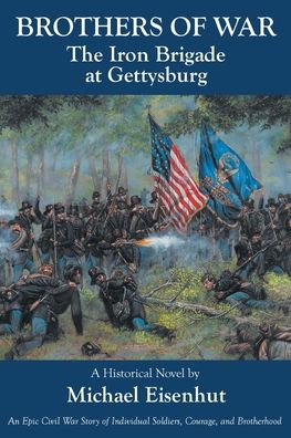 Cover for Michael Eisenhut · Brothers of War The Iron Brigade at Gettysburg (Paperback Book) (2022)