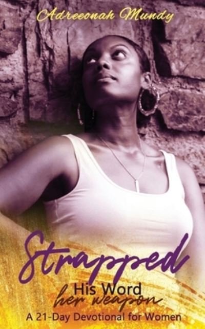 Cover for Adreeonah Mundy · Strapped His Word her weapon (Paperback Book) (2020)