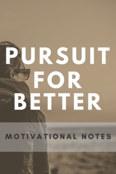 Cover for Nullpixel Press · Pursuit For Better Motivation Quotes Notebook (Paperback Book) (2020)