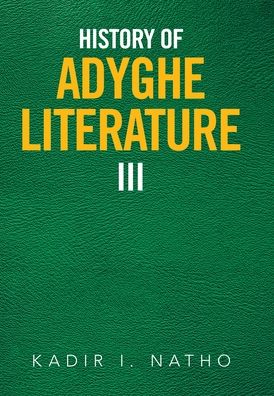 Cover for Kadir I Natho · History of Adyghe Literature Iii (Inbunden Bok) (2020)