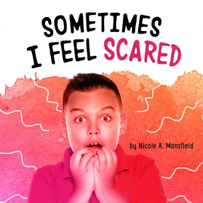 Cover for Nicole A. Mansfield · Sometimes I Feel Scared (Book) (2022)