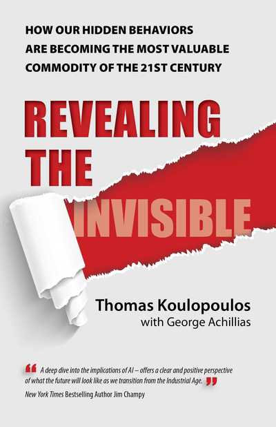 Cover for Thomas Koulopoulos · Revealing the Invisible: How Our Hidden Behaviors Are Becoming the Most Valuable Commodity of the 21st Century (Paperback Book) (2018)