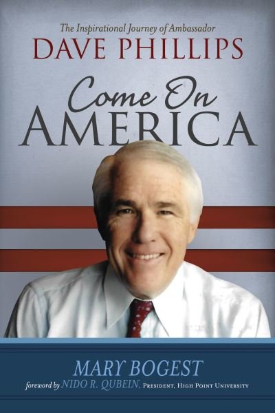 Come On, America: The Inspirational Journey of Ambassador Dave Phillips - Mary Bogest - Böcker - Morgan James Publishing llc - 9781683507192 - 18 april 2019