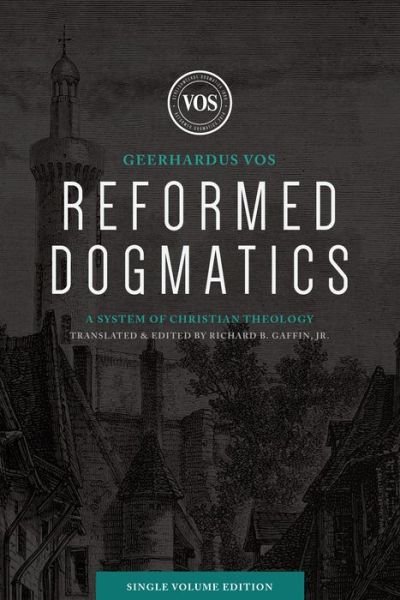 Cover for Geerhardus J. Vos · Reformed Dogmatics (Innbunden bok) [Single Volume edition] (2020)