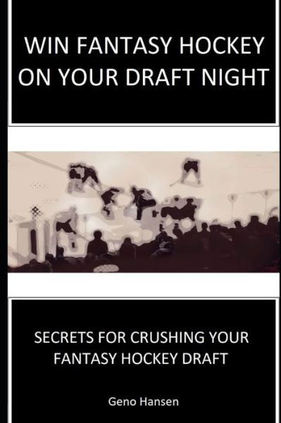 Cover for Geno Hansen · Win Fantasy Hockey on Your Draft Night (Pocketbok) (2019)