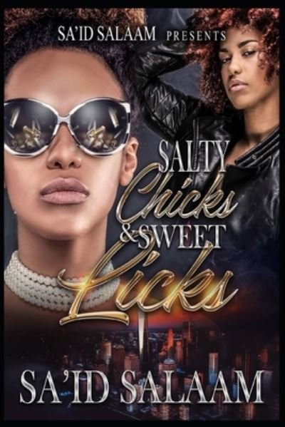 Cover for Sa'id Salaam · Salty Chicks &amp; Sweet Licks (Pocketbok) (2018)