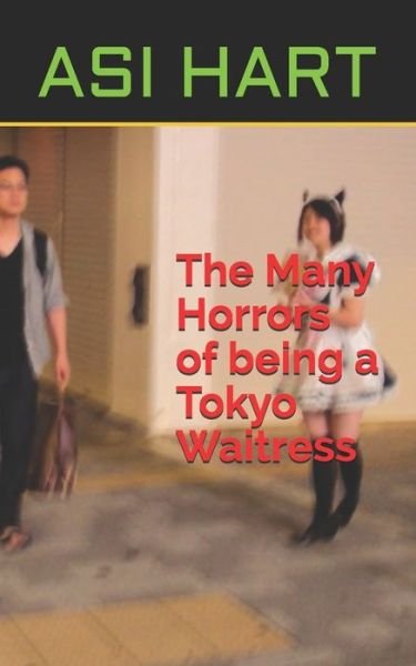 Cover for Asi Hart · The Many Horrors of being a Tokyo Waitress (Pocketbok) (2019)