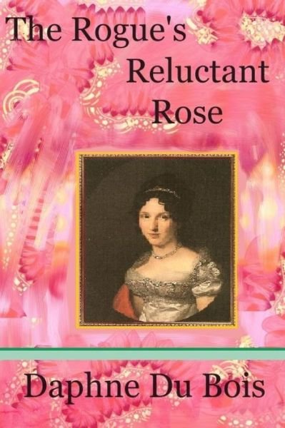 Cover for Daphne Du Bois · The Rogue's Reluctant Rose (Pocketbok) (2018)