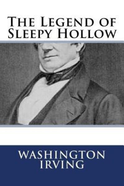 The Legend of Sleepy Hollow - Washington Irving - Kirjat - CreateSpace Independent Publishing Platf - 9781727032192 - tiistai 4. syyskuuta 2018