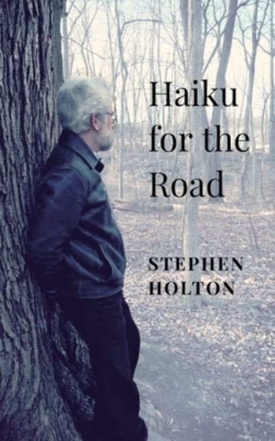 Haiku for the Road - Stephen Holton - Books - Rivertowns Books - 9781733914192 - April 13, 2021