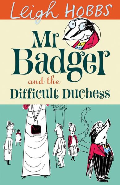 Cover for Leigh Hobbs · Mr Badger and the Difficult Duchess (Paperback Book) (2011)