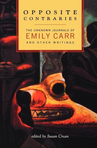 Opposite Contraries - Emily Carr - Books - Douglas & McIntyre Publishing Group - 9781771000192 - August 8, 2006