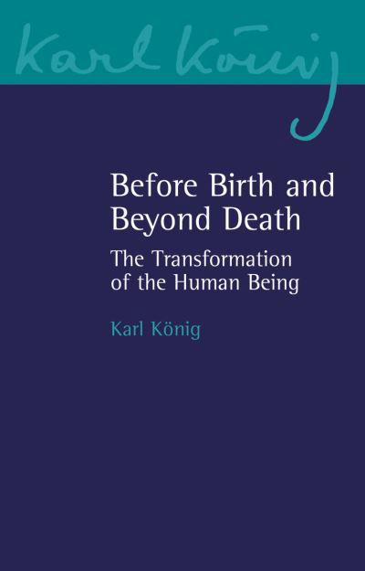 Cover for Karl Koenig · Before Birth and Beyond Death: The Transformation of the Human Being - Karl Koenig Archive (Paperback Book) (2021)