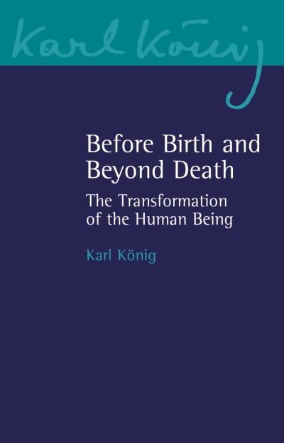 Cover for Karl Koenig · Before Birth and Beyond Death: The Transformation of the Human Being - Karl Koenig Archive (Pocketbok) (2021)