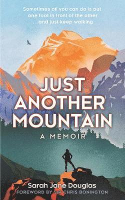 Cover for Sarah Jane Douglas · Just Another Mountain: A Memoir (Hardcover Book) (2019)