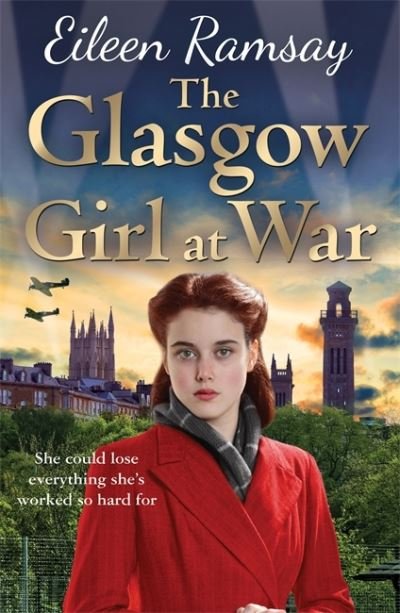The Glasgow Girl at War: The new heartwarming saga from the author of the G.I. Bride - Eileen Ramsay - Bücher - Zaffre - 9781785762192 - 10. Dezember 2020