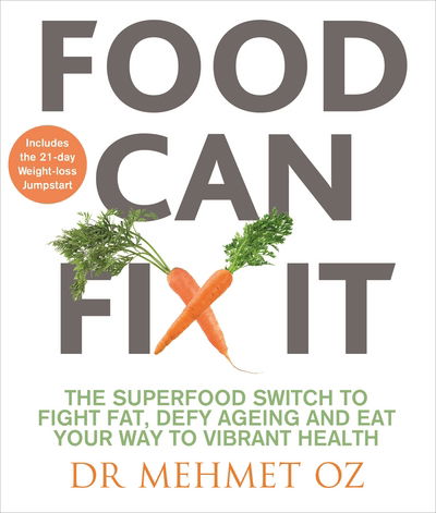 Cover for Mehmet Oz · Food Can Fix It: The Superfood Switch to Fight Fat, Defy Ageing and Eat Your Way to Vibrant Health (Paperback Book) (2017)