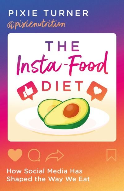 Cover for Pixie Turner · The Insta-Food Diet: How Social Media has Shaped the Way We Eat (Pocketbok) (2021)