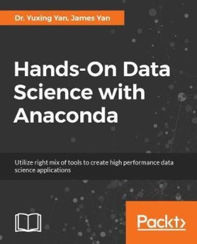 Cover for Yuxing Yan · Hands-On Data Science with Anaconda: Utilize the right mix of tools to create high-performance data science applications (Pocketbok) (2018)
