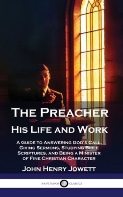 Cover for John Henry Jowett · Preacher, His Life and Work (Book) (1912)