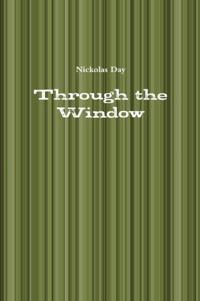 Cover for Nickolas Day · Through the Window (Paperback Book) (2019)