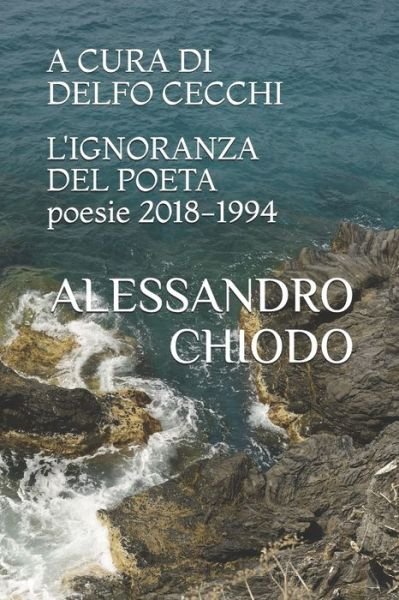 Cover for Delfo Cecchi · L'IGNORANZA DEL POETA poesie 2018 - 1994 (Taschenbuch) (2019)