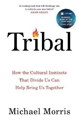 Cover for Michael Morris · Tribal: How the Cultural Instincts That Divide Us Can Help Bring Us Together (Paperback Book) (2025)