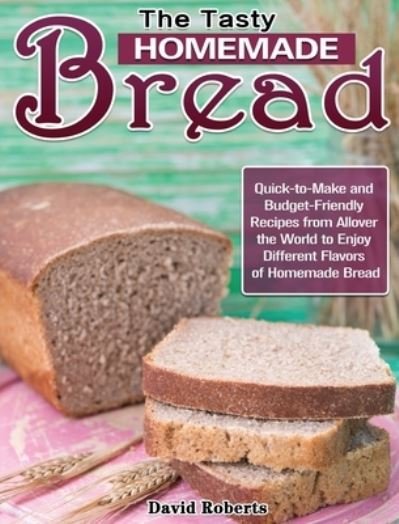 Cover for David Roberts · The Tasty Homemade bread (Innbunden bok) (2020)
