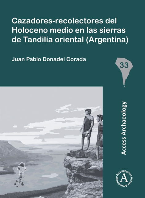 Cover for Juan Pablo Donadei Corada · Cazadores-Recolectores del Holoceno Medio En Las Sierras de Tandilia Oriental (Argentina) (Paperback Bog) (2024)
