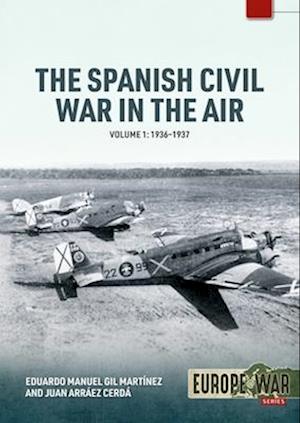 Cover for Eduardo Manuel Gil Martinez · Spanish Civil War in the Air Volume 1: 1936-1937 - Europe@War (Paperback Book) (2025)