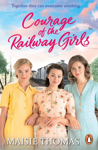 Cover for Maisie Thomas · Courage of the Railway Girls: The new feel-good and uplifting WW2 historical fiction (The Railway Girls Series, 7) (Paperback Book) (2023)