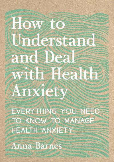 Cover for Katy Georgiou · How to Understand and Deal with Health Anxiety: Everything You Need to Know to Manage Health Anxiety (Paperback Book) (2024)