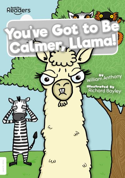 You've Got to Be Calmer, Llama! - BookLife Readers - William Anthony - Livres - BookLife Publishing - 9781839270192 - 1 février 2021