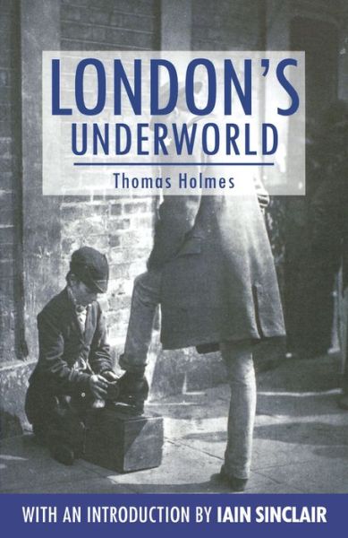 Cover for Thomas Holmes · London's Underworld - Anthem Travel Classics (Paperback Book) (2006)