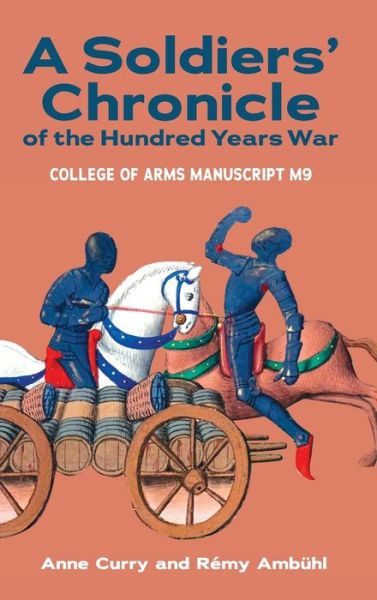 Cover for Anne Curry · A Soldiers' Chronicle of the Hundred Years War: College of Arms Manuscript M 9 (Hardcover Book) (2022)