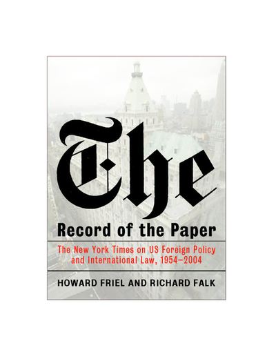 Cover for Howard Friel · The Record of the Paper: How the 'New York Times' Misreports US Foreign Policy (Hardcover Book) (2004)