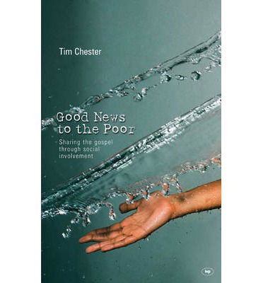 Cover for Chester, Dr Tim (Author) · Good news to the poor: The Gospel Through Social Involvement (Taschenbuch) (2004)