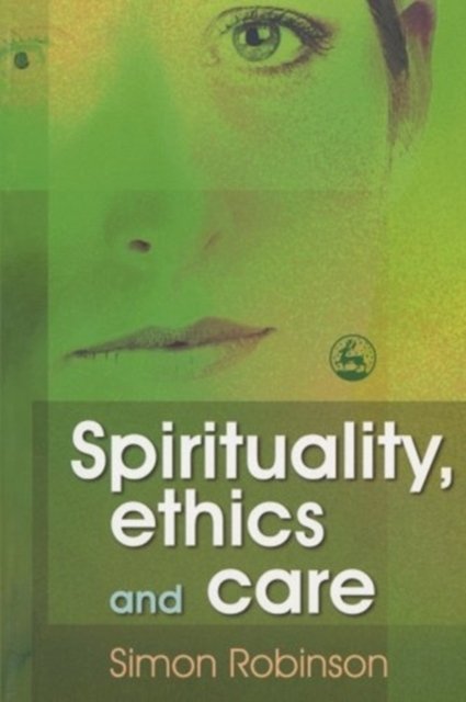 Cover for Simon Robinson · Spirituality Ethics and Care (Paperback Book) (2007)