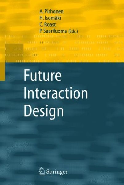 A Pirhonen · Future Interaction Design (Paperback Book) [Softcover reprint of hardcover 1st ed. 2005 edition] (2010)