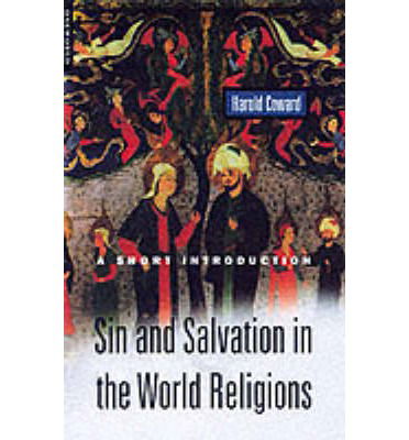 Sin and Salvation in the World Religions: A Short Introduction - Harold Coward - Books - Oneworld Publications - 9781851683192 - July 3, 2013