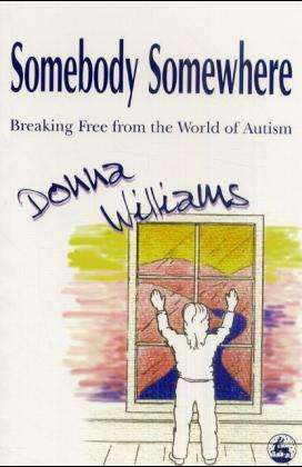 Cover for Donna Williams · Somebody Somewhere: Breaking Free from the World of Autism (Paperback Book) [New edition] (1998)