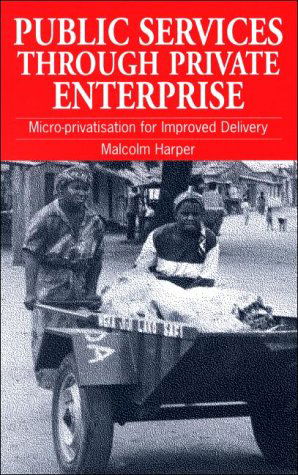 Cover for Malcolm Harper · Public Services Through Private Enterprise: Micro-privatization for improved delivery (Paperback Book) (2000)