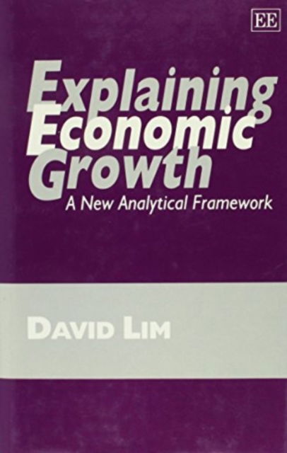 Cover for David Lim · Explaining Economic Growth: A New Analytical Framework (Hardcover Book) (1996)