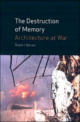 Cover for Robert Bevan · The Destruction of Memory: Architecture at War (Paperback Book) (2007)