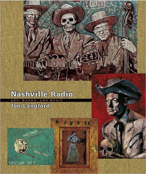 Nashville Radio: Art, Words and Music - Jon Langford - Books - Puncture Publications - 9781891241192 - March 7, 2006